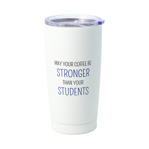 May Your Coffee by Teachable Moments - 20 oz. Stainless Steel Travel Tumbler
