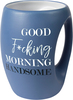 Good F*cking Morning Handsome by Good Morning - 