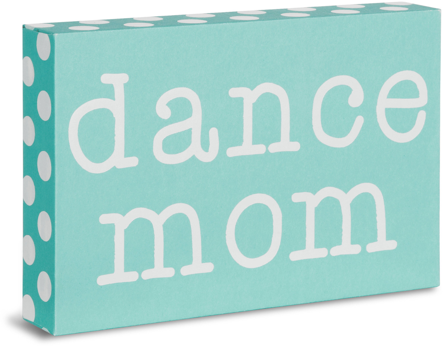 Dance Mom by Mom Love - Dance Mom - 4" x 6" Plaque