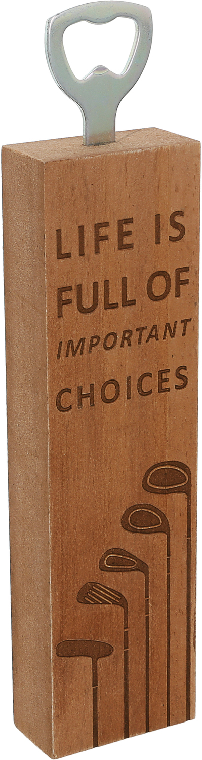 Important Choices by Man Made - Important Choices - 2" x 7" Wooden Bottle Opener