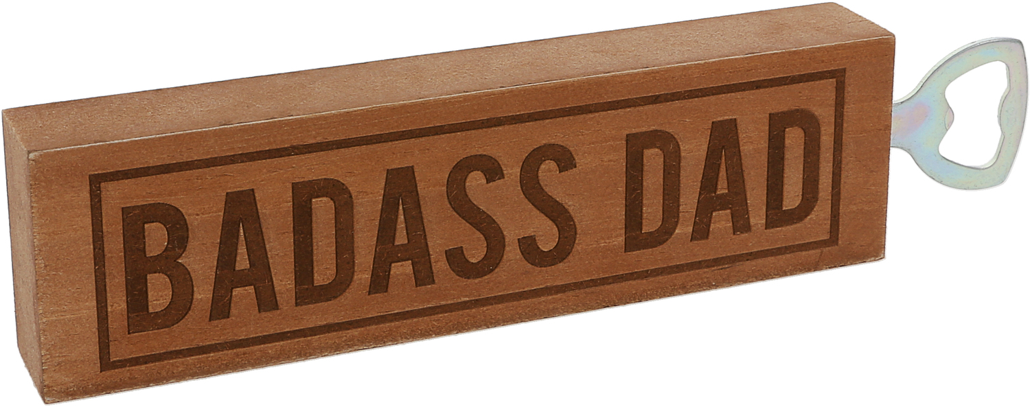 Badass Dad by Man Made - Badass Dad - 2" x 7" Wooden Bottle Opener