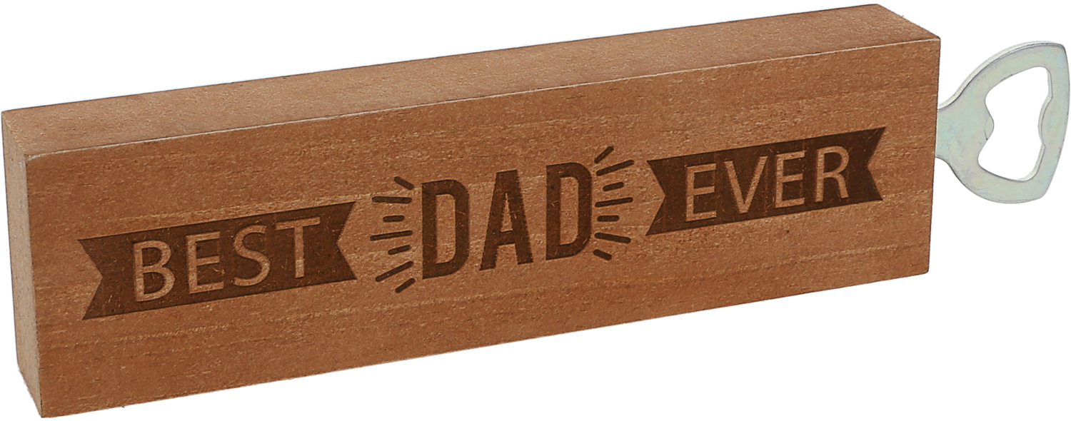 Best Dad Ever by Man Made - Best Dad Ever - 2" x 7" Wooden Bottle Opener