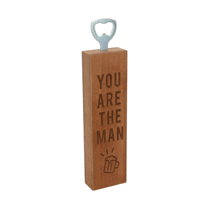 You Are the Man by Man Made - 2" x 7" Wooden Bottle Opener