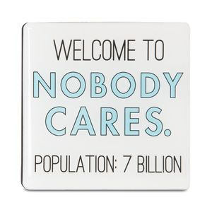Nobody Cares by Sorta-Sarcastic! - 3" Magnet with Easel Back