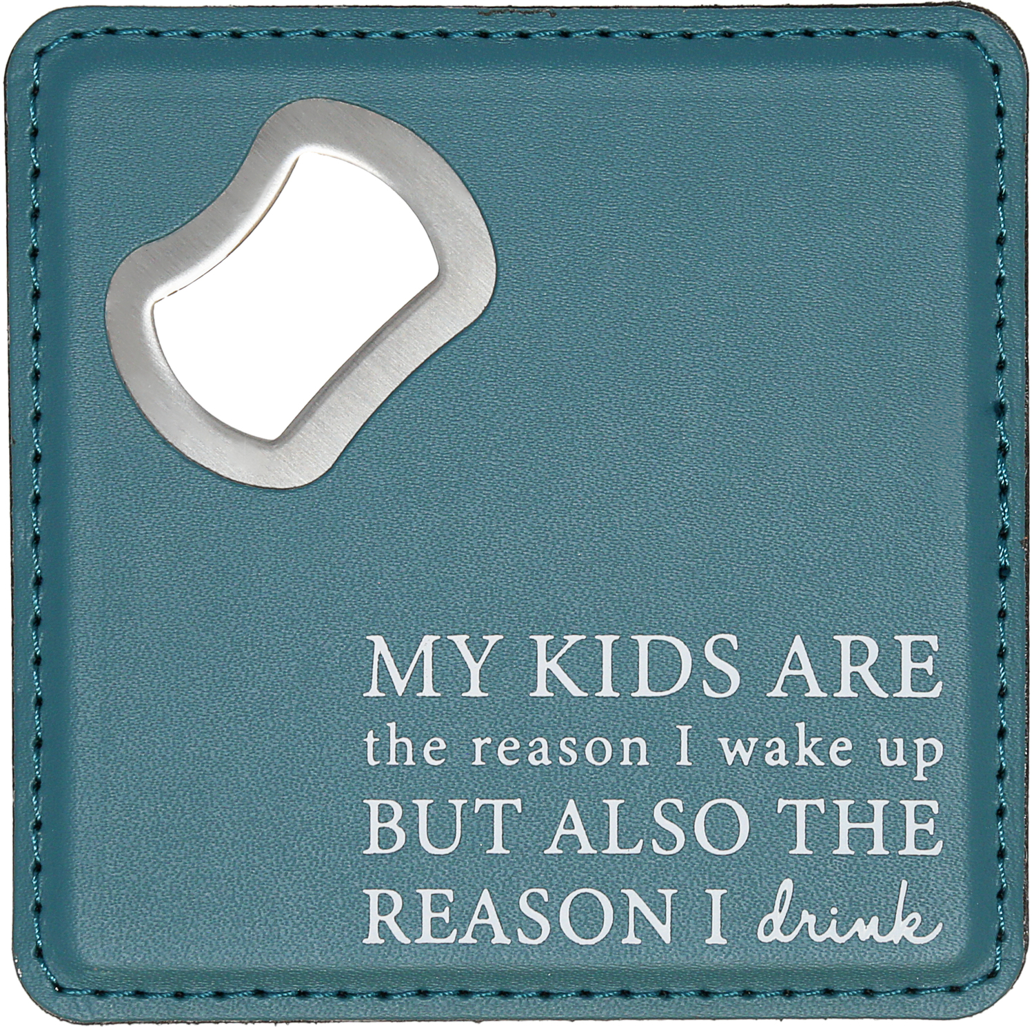 The Reason by A-Parent-ly - The Reason - 4" x 4" Bottle Opener Coaster