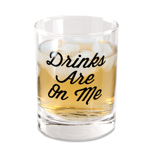 Drinks Are On Me by Man Crafted - 11 oz Rocks Glass