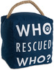 Who Rescued Who by Open Door Decor - 