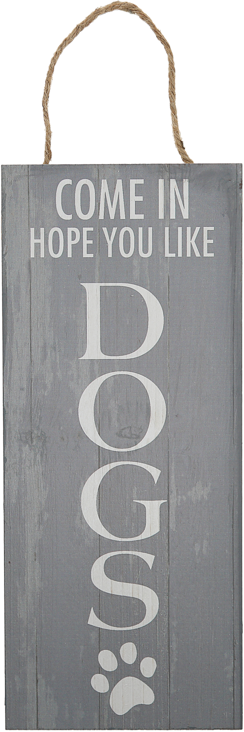 Hope You Like Dogs by Open Door Decor - Hope You Like Dogs - 5" x 12" Plaque