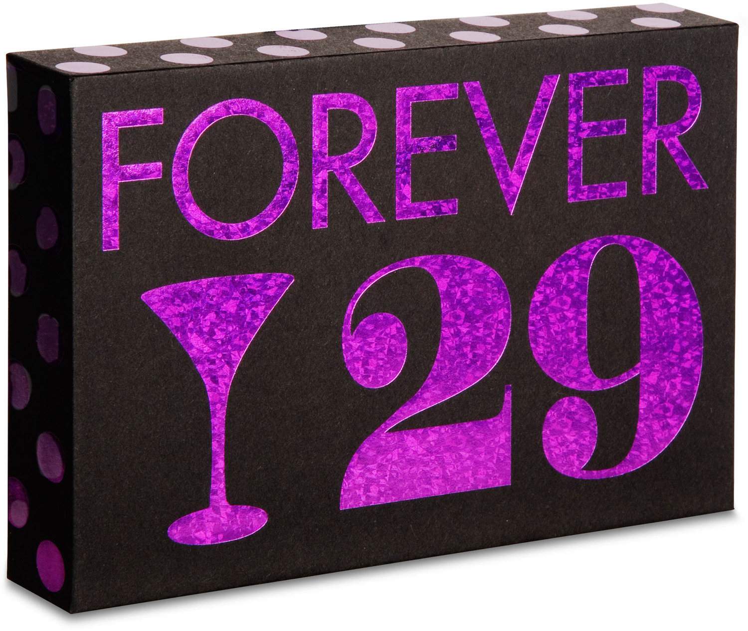 Forever 29 by Hiccup - Forever 29 - 6" x 4" Plaque