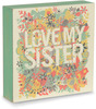 Love my Sister by Bloom by Amylee Weeks - 