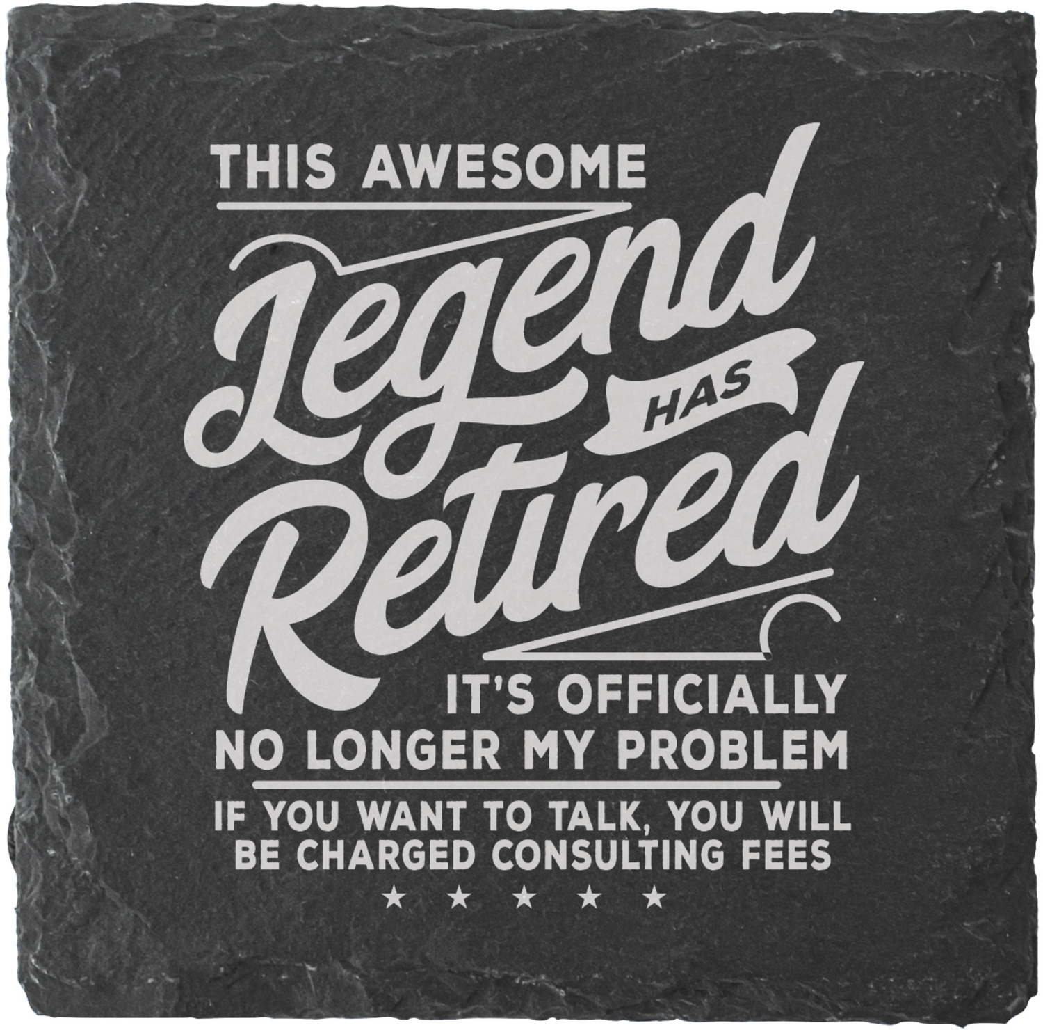 Retired by Legends of this World - Retired - 4" Slate Coaster